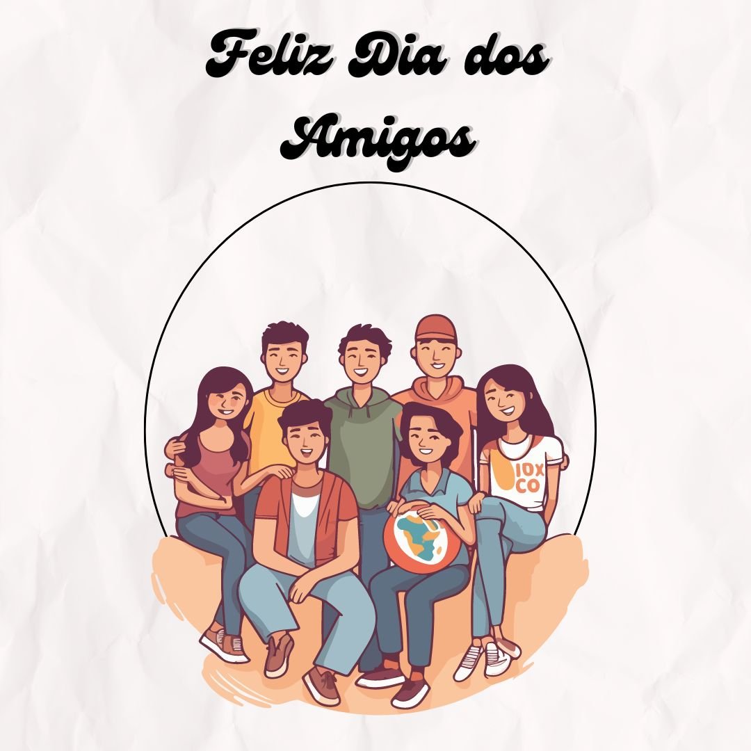 Feliz Dia dos Amigos 2024 Imagens, Frases e Mensagens